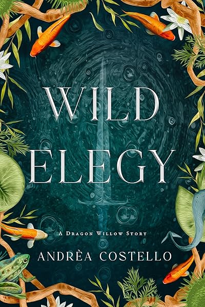 Cover of Wild Elegy: A Dragon Willow Story (The Dragon Willow Duet)