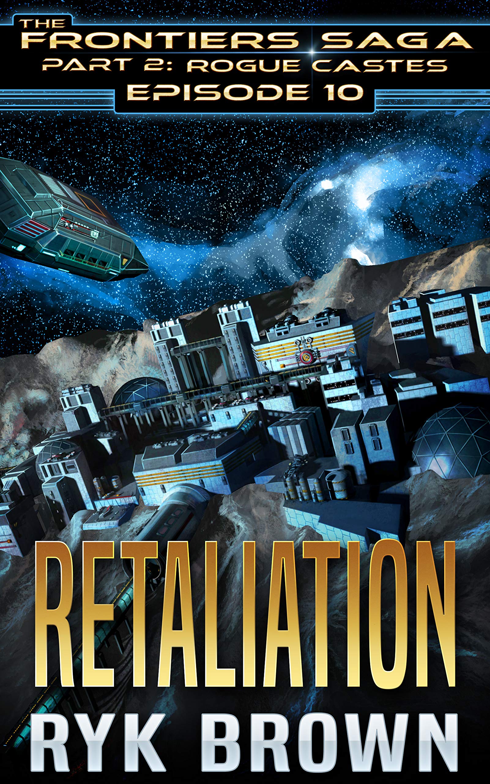 Retaliation: Frontiers Saga, Part 2: Rogue Castes Series, Episode 10