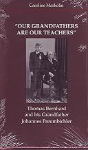 Thomas Bernhard and His Grandfather Johannes Freumbichler: 'Our Grandfathers Are Our Teachers'. (Studies in Austrian Literature, Culture, and Thought) ... CULTURE, AND THOUGHT TRANSLATION SERIES)