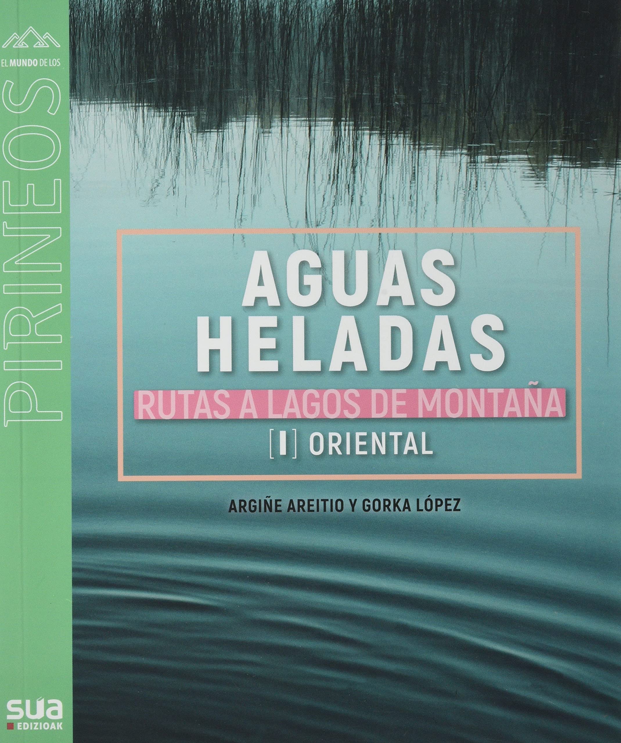 Aguas heladas. Rutas a lagos de montaña.: 137 (El Mundo de los Pirineos)