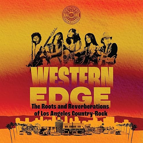 Western Edge: The Roots and Reverberations of Los Angeles Country-Rock