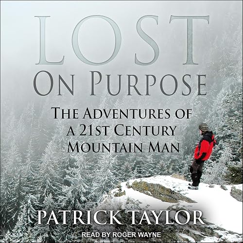 Lost on Purpose : The Adventures of a 21st Century Mountain Man : 2