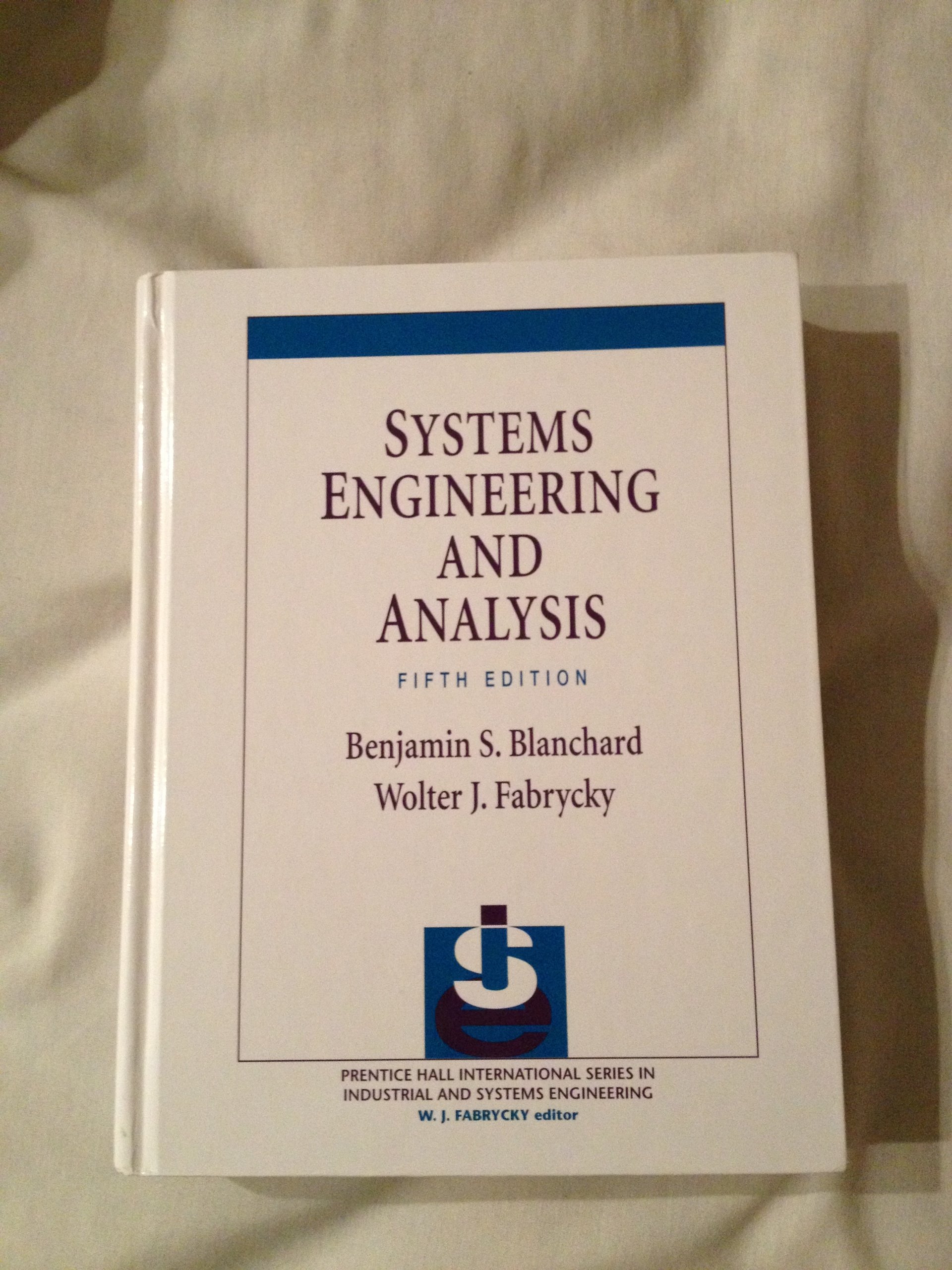 Systems Engineering and Analysis (Prentice Hall International Series in Industrial & Systems Engineering)