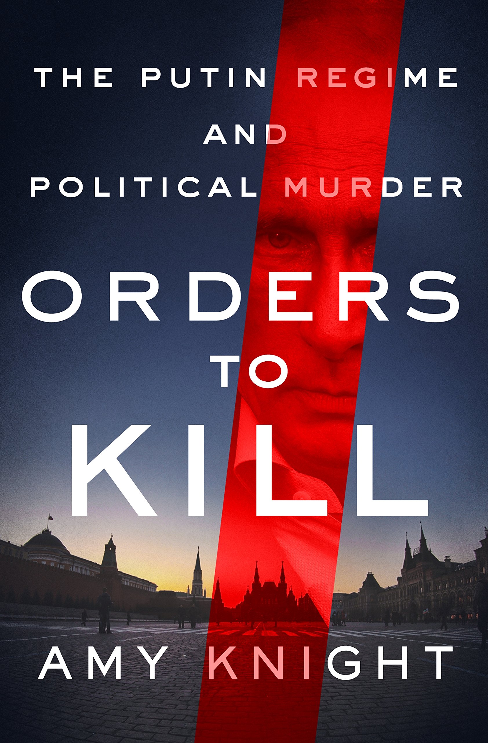 Cover of Orders to Kill: The Putin Regime and Political Murder