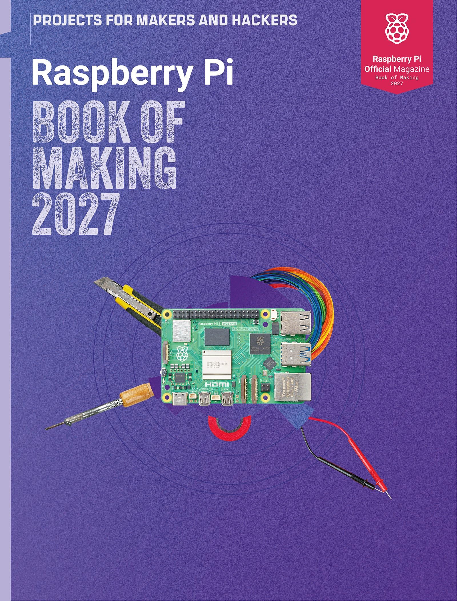 Raspberry Pi Book of Making 2027: Projects for Makers and Hackers