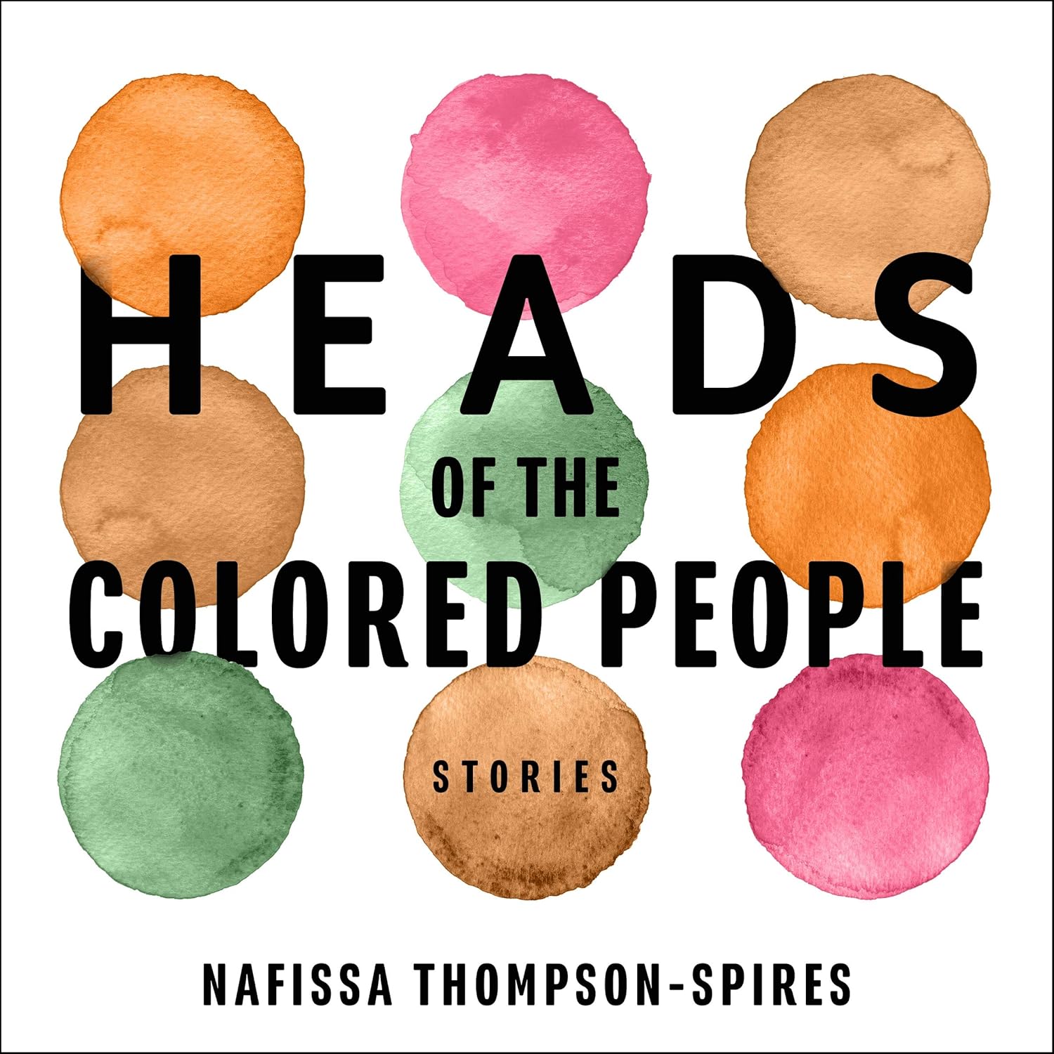 Heads Of The Colored People Heads of the Colored People: Stories: Nafissa Thompson-Spires