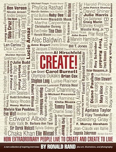 Create! : How Extraordinary People Live To Create and Create To Live
