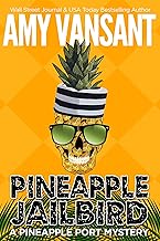 Pineapple Jailbird: A Pineapple Port Mystery: Book Eight - A funny, thrilling & cozy mystery (Pineapple Port Mysteries 8) By Amy Vansant