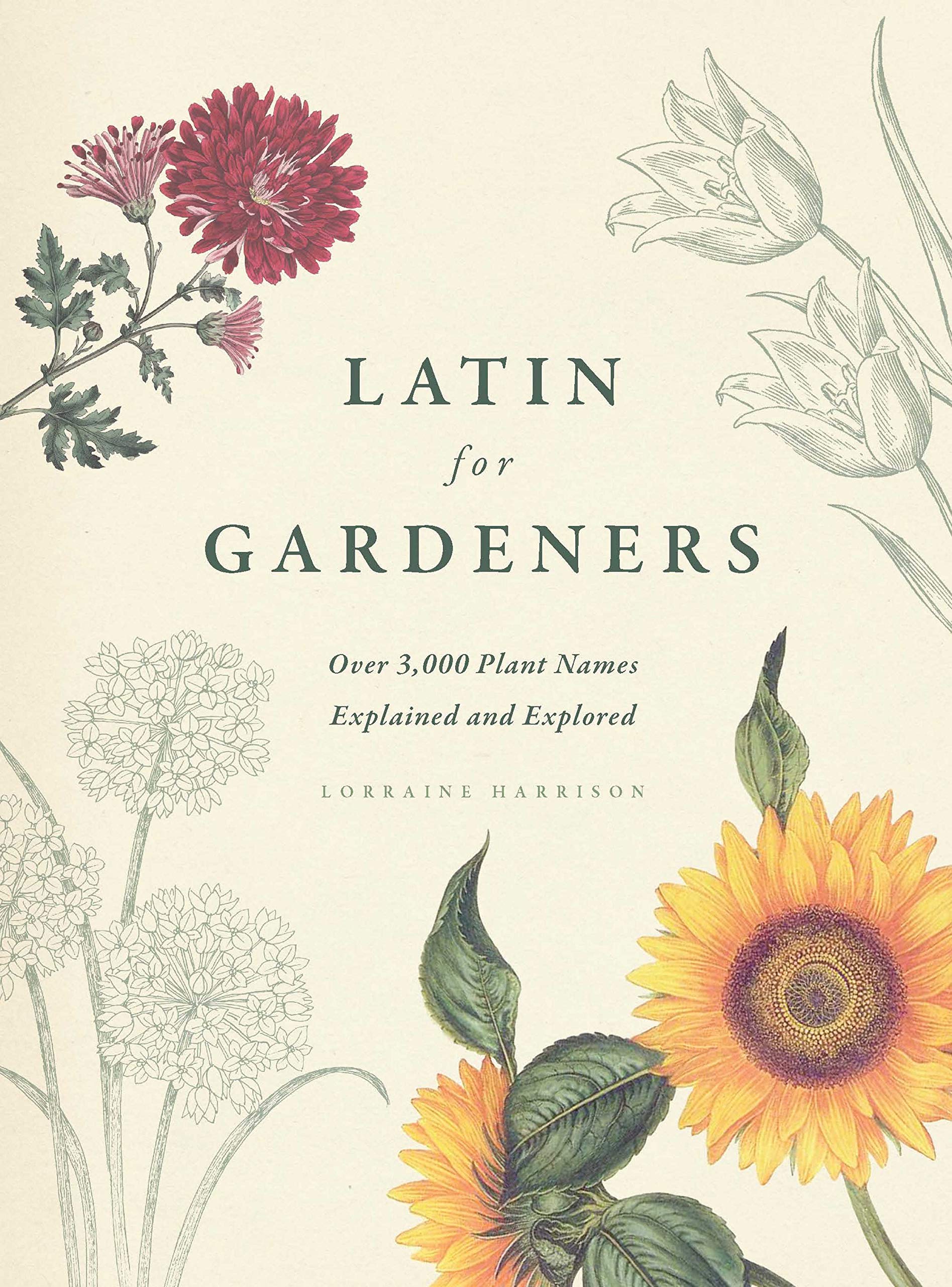 Latin for Gardeners: Over 3,000 Plant Names Explained and Explored