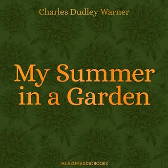 My Summer in a Garden Audiobook by Charles Dudley Warner episode artwork