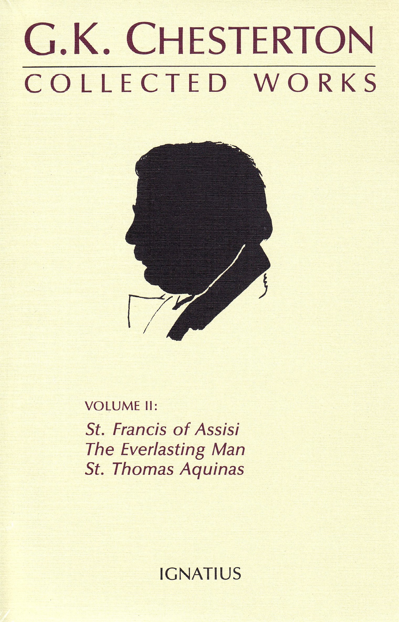 The Collected Works of G.K. Chesterton: St. Francis of Assisi, the Everlasting Man, St. Thomas Aquinas: v. 2