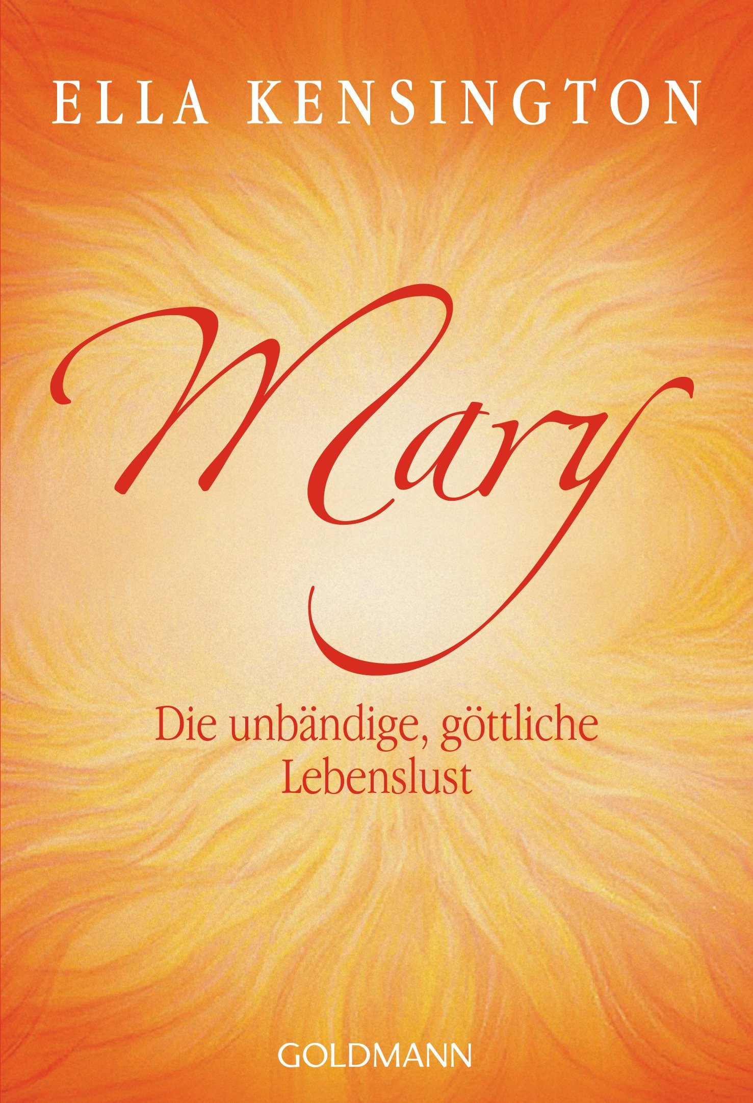 Mary: Die unbändige, göttliche Lebenslust