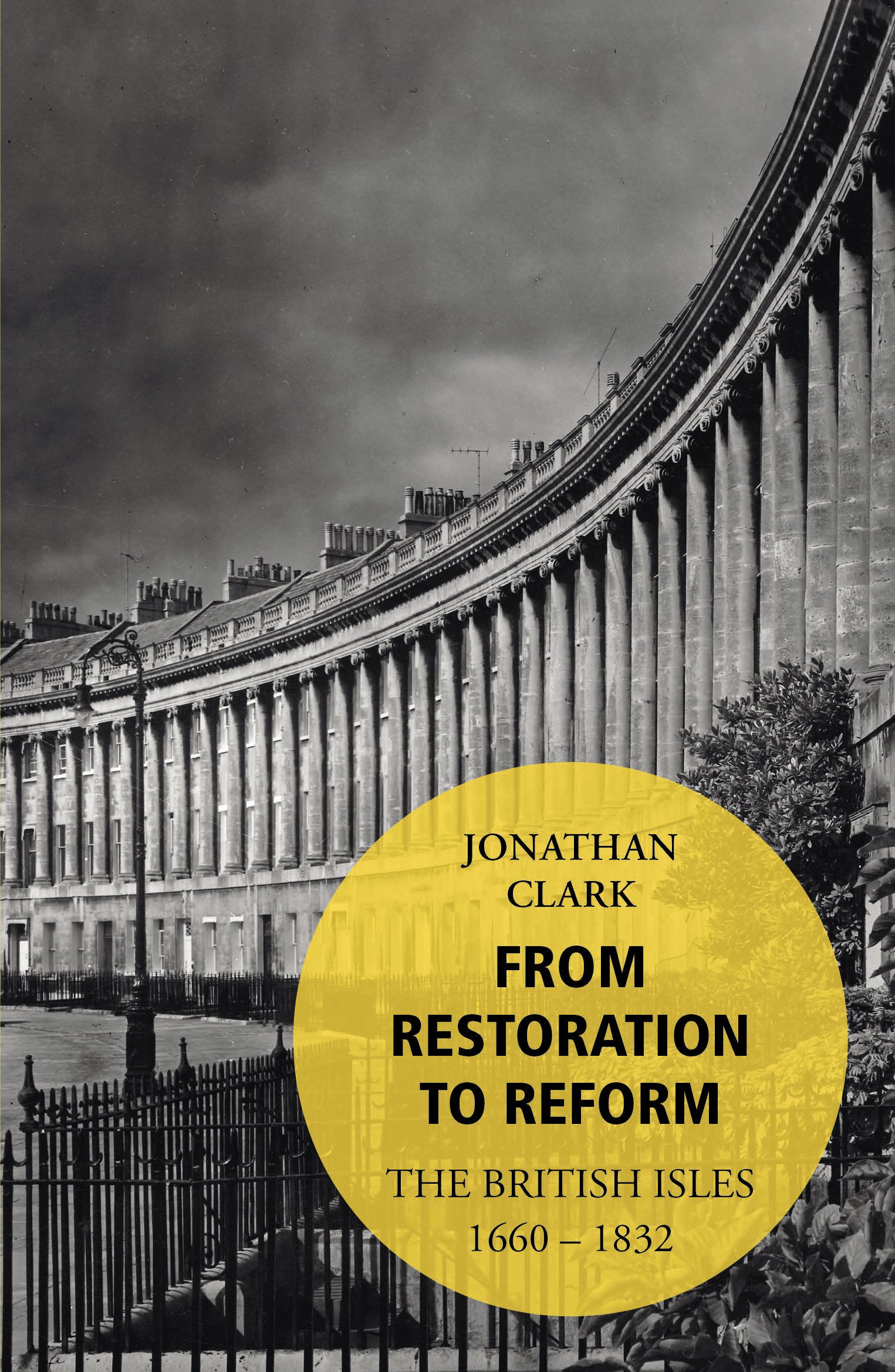 From Restoration to Reform: The British Isles 1660-1832 By Jonathan Clark