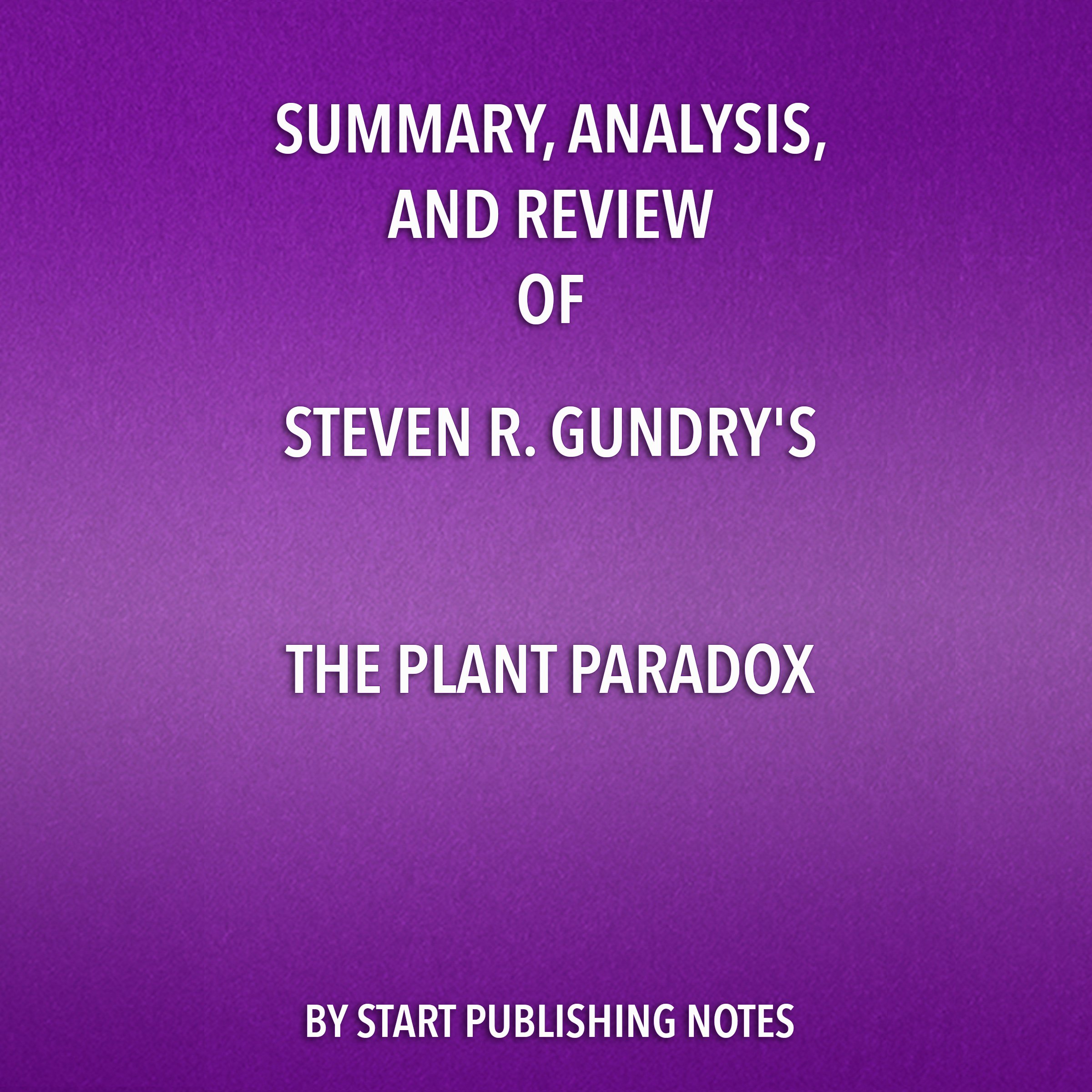 Summary, Analysis, and Review of Steven R. Gundry's The Plant Paradox