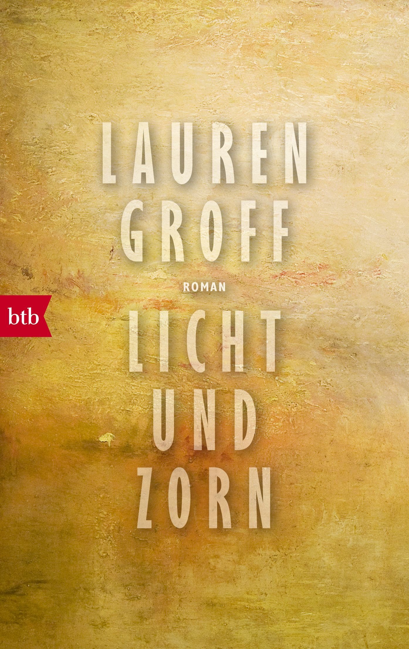 Licht und Zorn: Roman