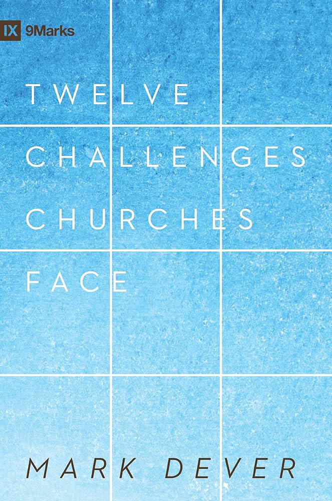 12 Challenges Churches Face (9Marks) eBook : Dever, Mark: Amazon.ca: Books