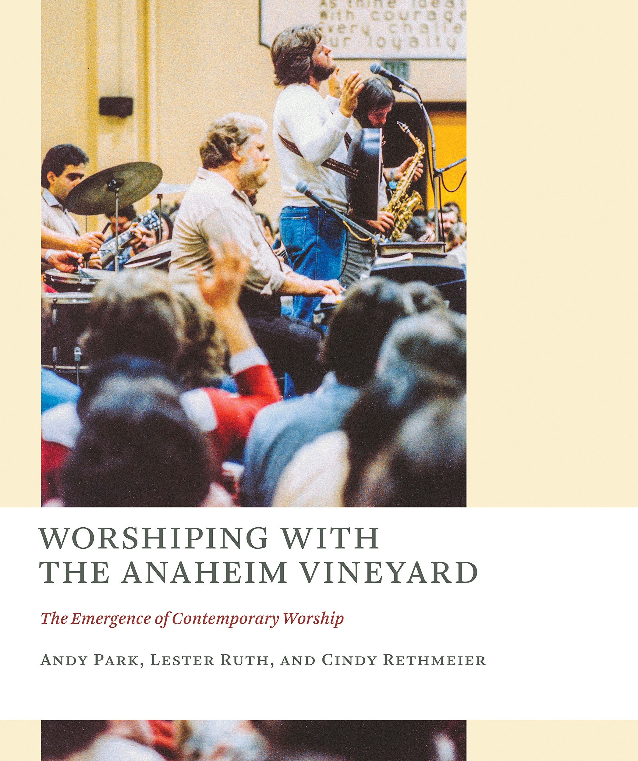 Worshiping with the Anaheim Vineyard: The Emergence of Contemporary Worship (Church at Worship Case Studies from Christian Hist (CAW))