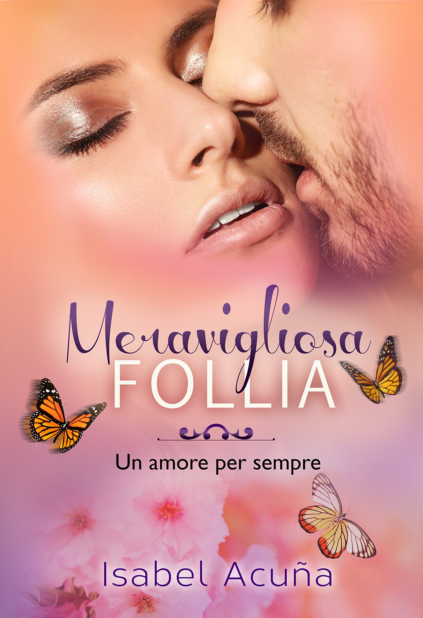 Meravigliosa follia: Un amore per sempre (Italian Edition)