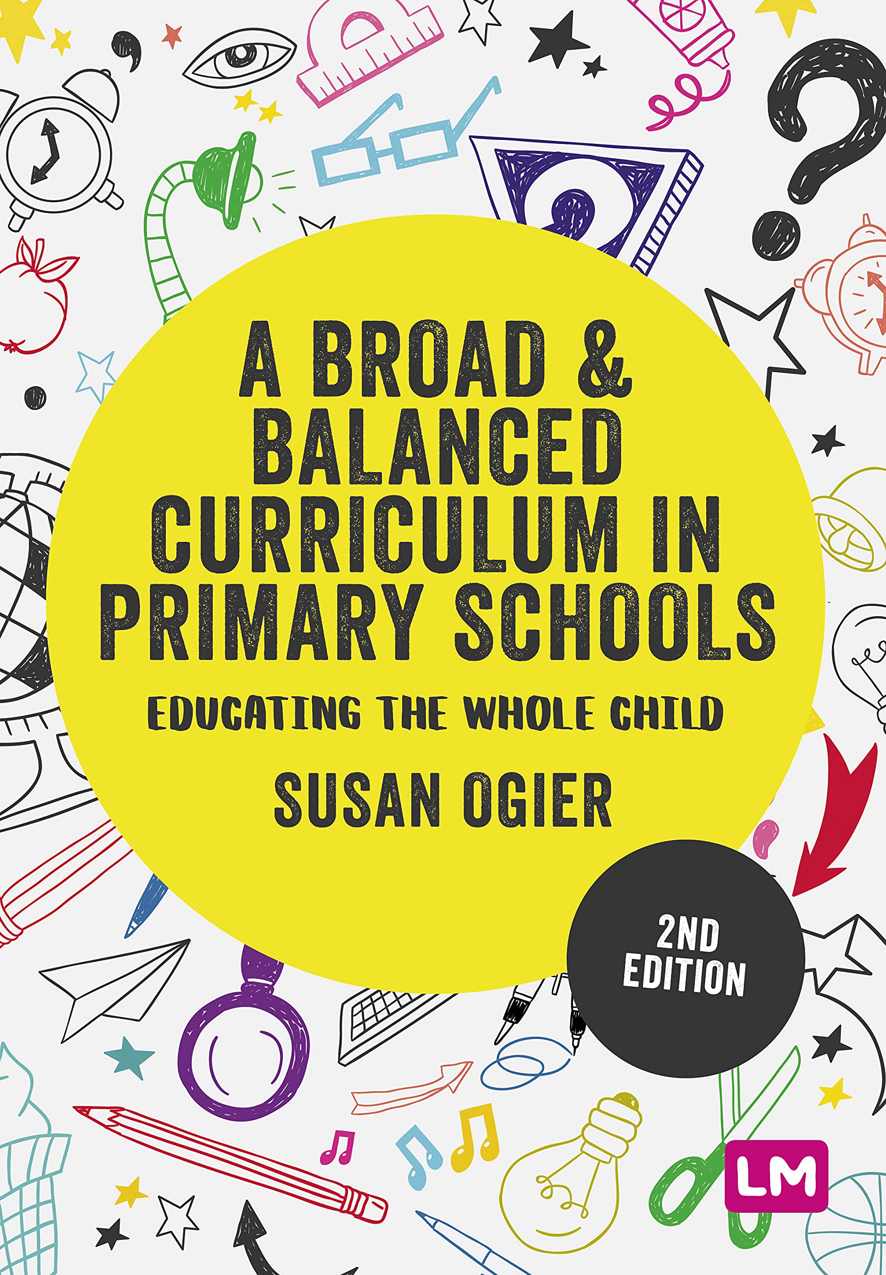 A Broad and Balanced Curriculum in Primary Schools: Educating the whole child (Exploring the Primary Curriculum)
