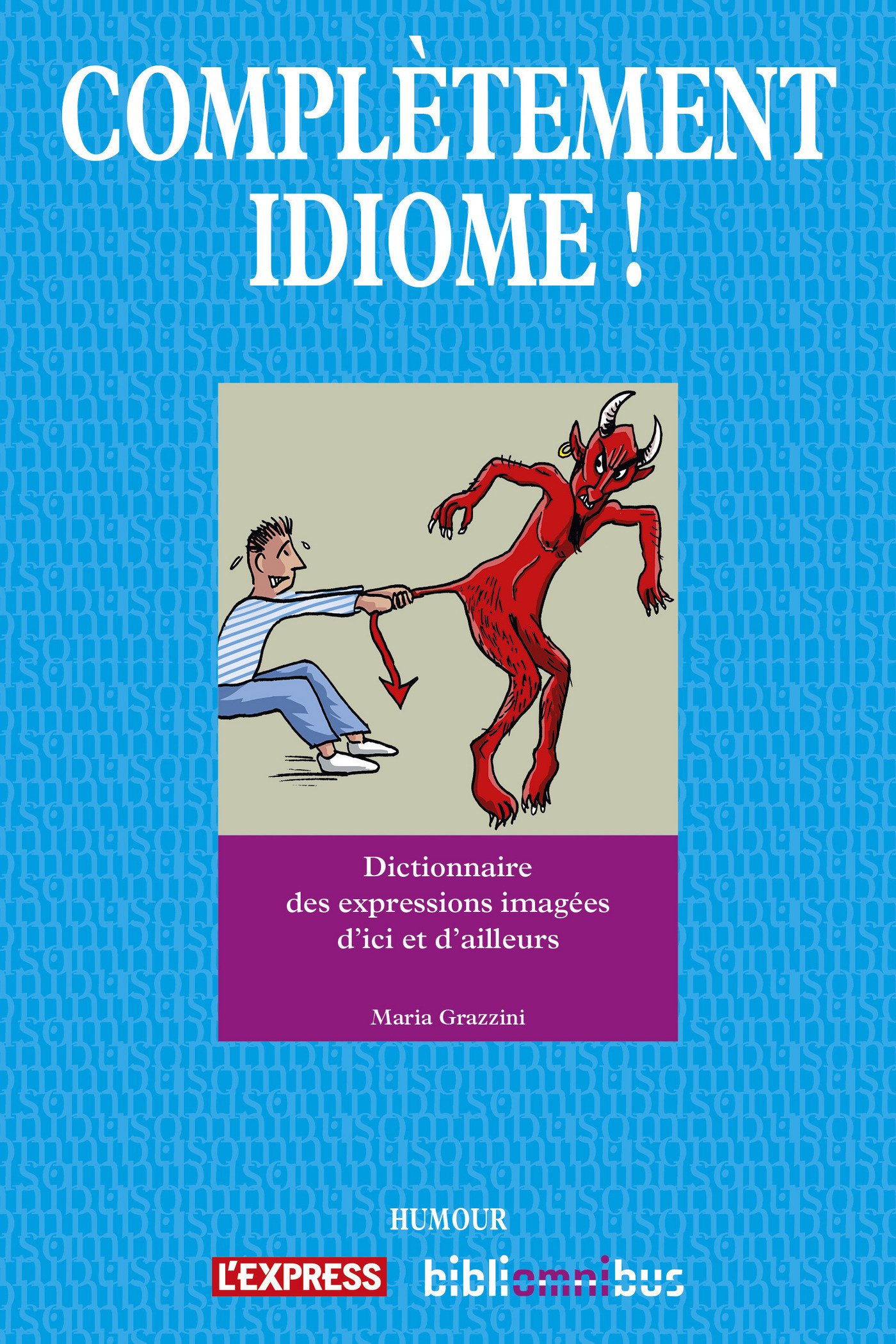 Complètement idiome ! (Bibliomnibus Humour) (French Edition)