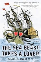The Sea Beast Takes a Lover: Stories