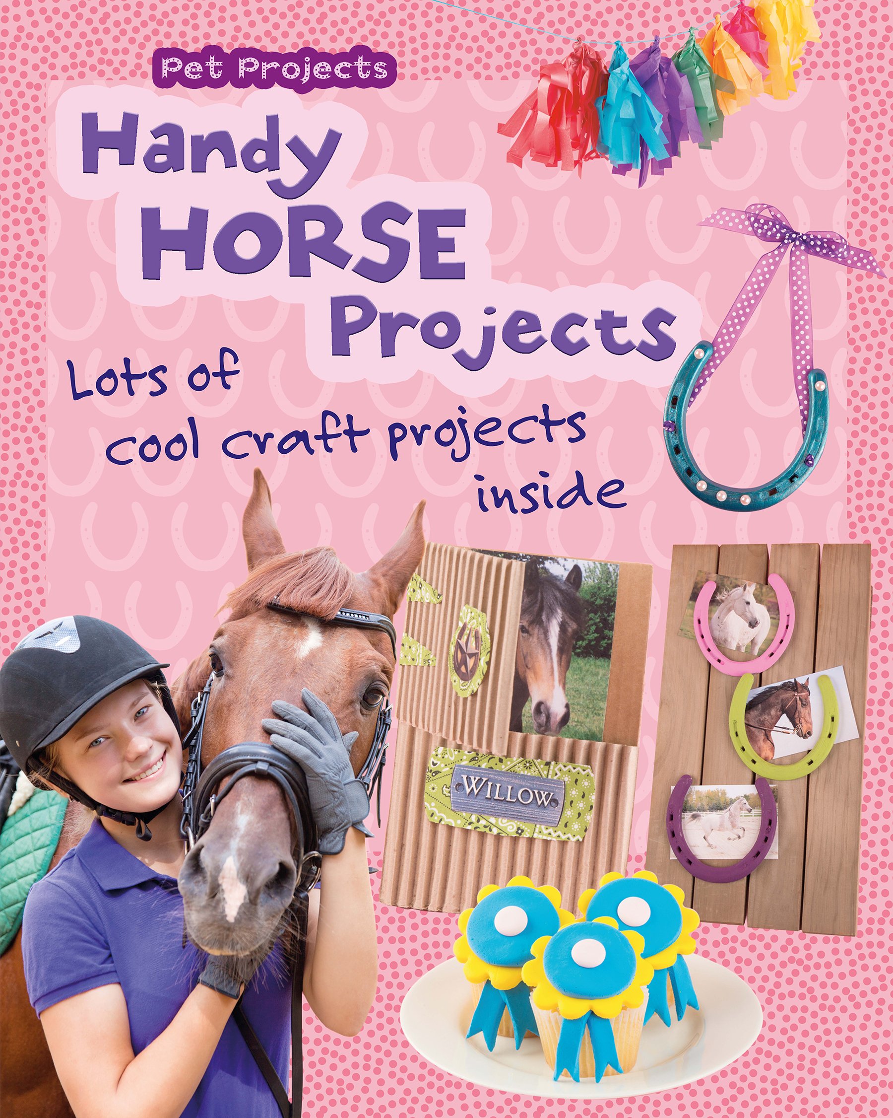 Handy Horse Projects: Loads of Cool Craft Projects Inside (Pet Projects)