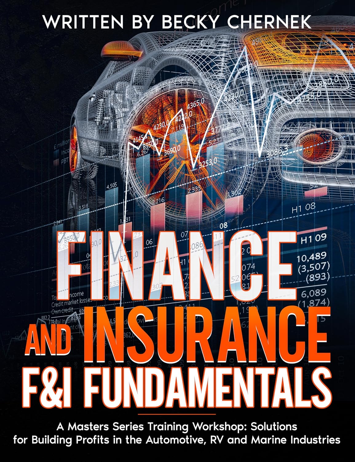 Finance and Insurance F&I Fundamentals: A Masters Series Training Workshop: Solutions for Building Profits in the Automotive, RV and Marine Industries      [Print Replica] Kindle Edition