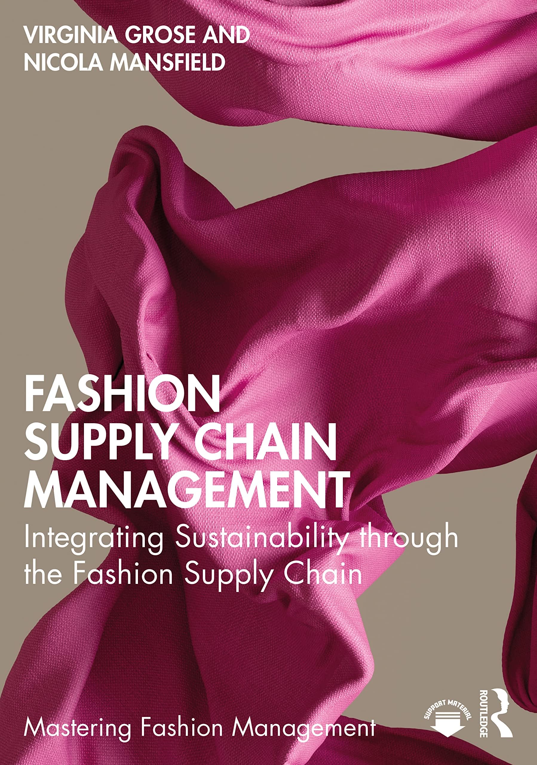 Fashion Supply Chain Management: Integrating Sustainability through the Fashion Supply Chain (Mastering Fashion Management)
