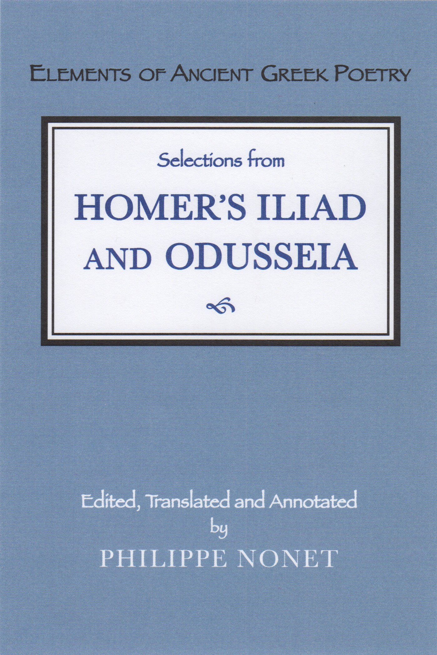 Selections from Homer's Iliad and Odusseia (Elements of Ancient Greek Poetry Book 1)