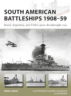 South American Battleships 1908–59: Brazil, Argentina, and Chile's great dreadnought race