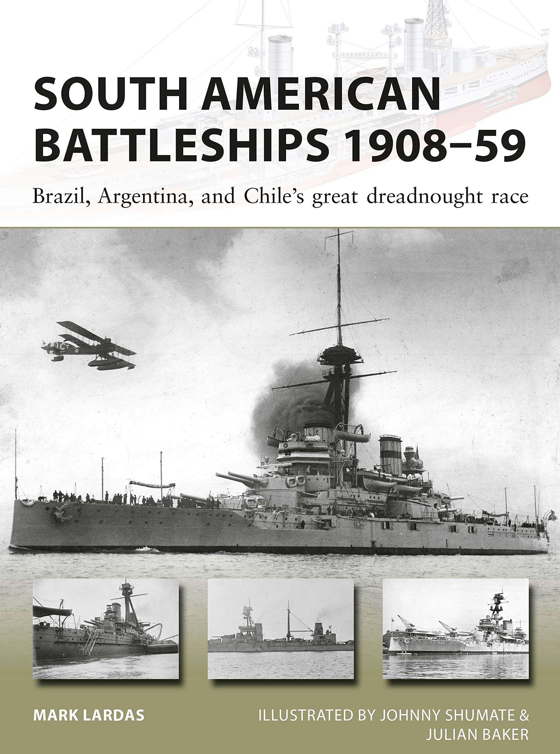 South American Battleships 1908–59: Brazil, Argentina, and Chile's great dreadnought race (New Vanguard Book 264)