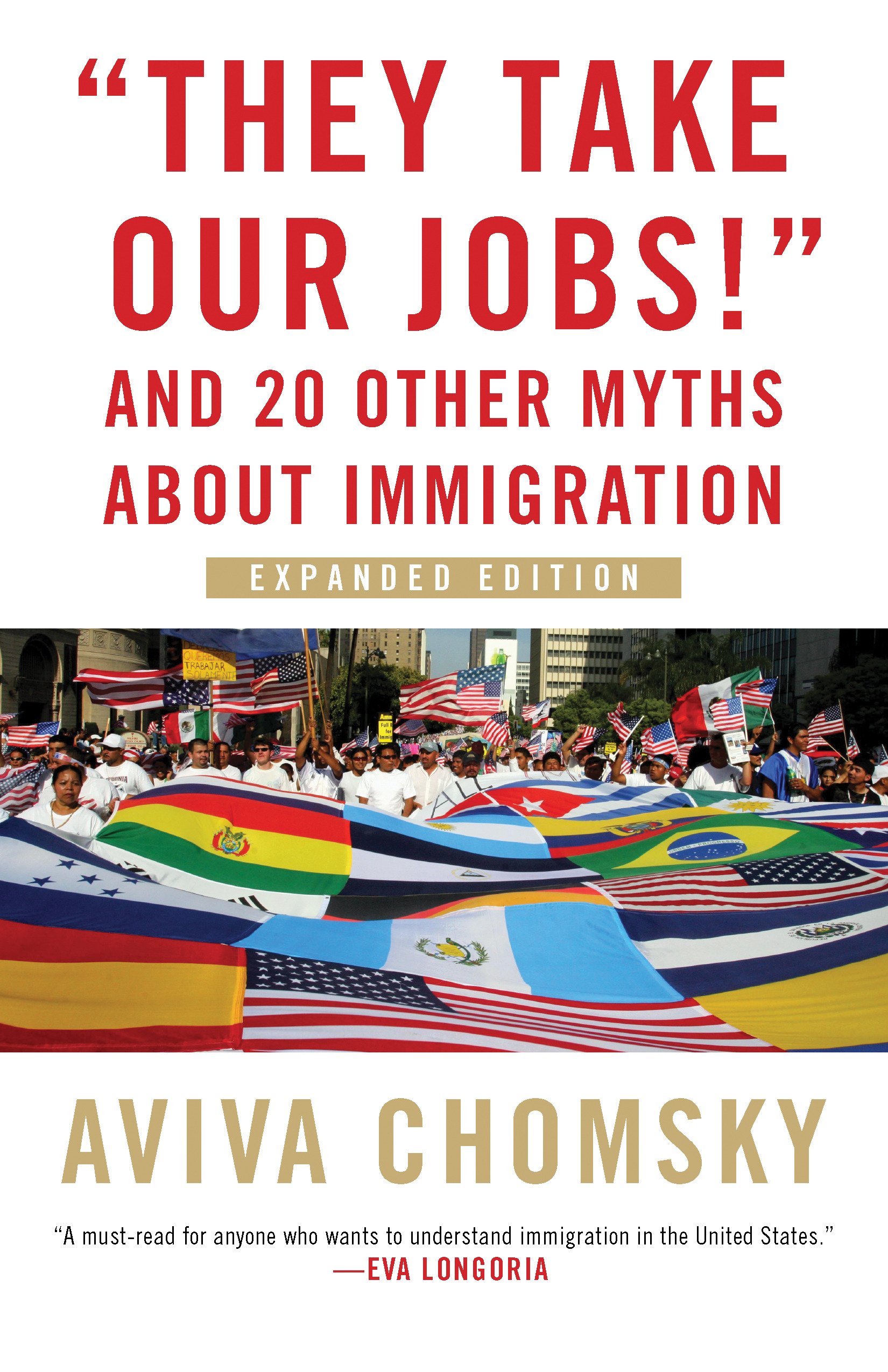 "They Take Our Jobs!": and 20 Other Myths about Immigration, Expanded Edition (Myths Made in America Book 1)