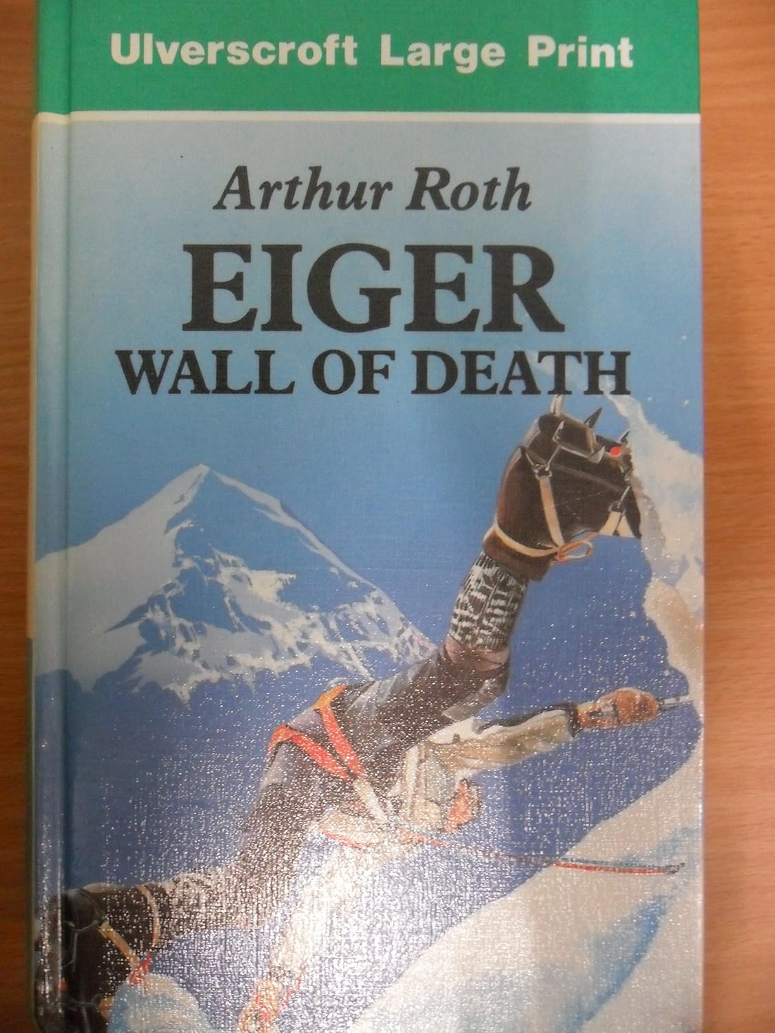 Eiger: Wall Of Death (U): Roth, Arthur: 9780708918067: Amazon.com: Books