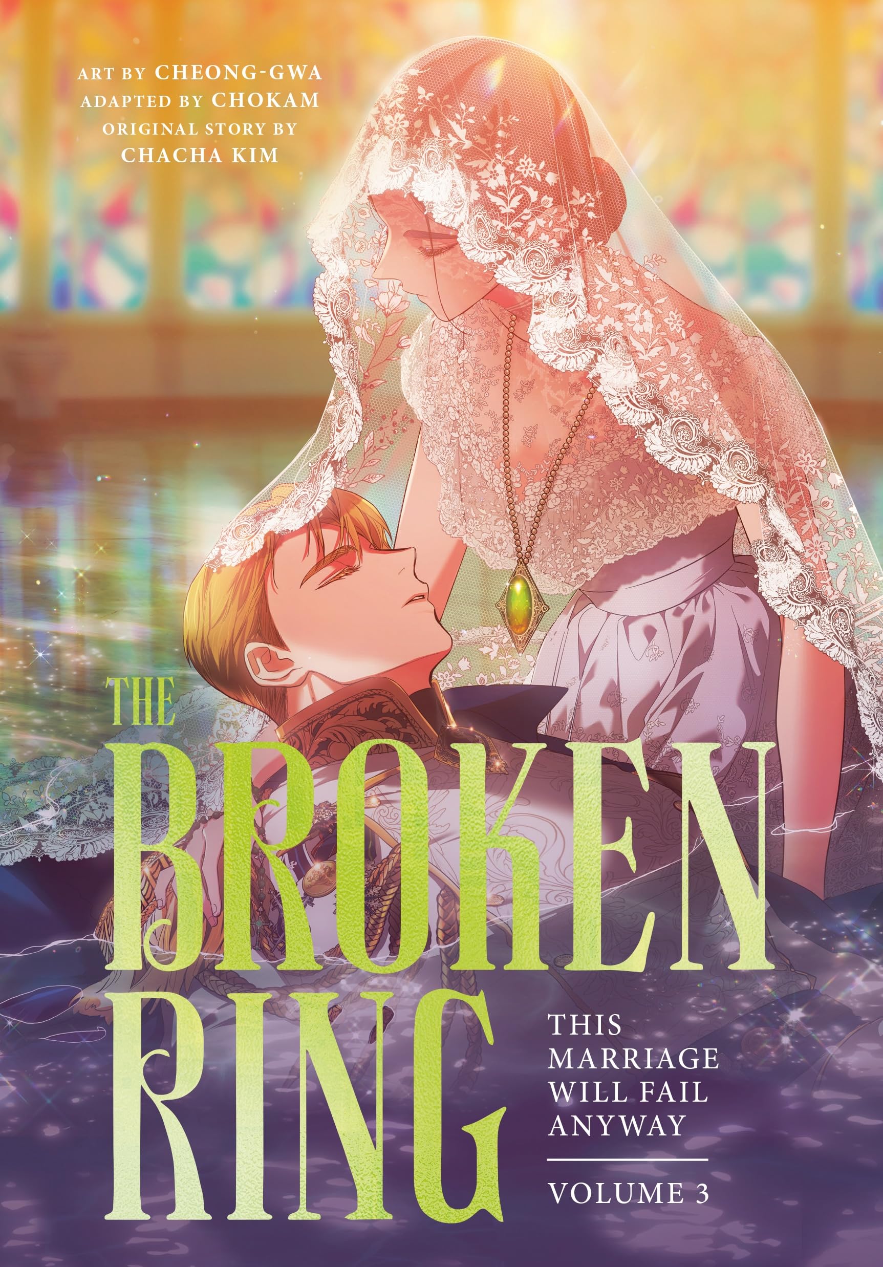 The Broken Ring: This Marriage Will Fail Anyway, Volume 3: The sweeping, steamy romance comic
