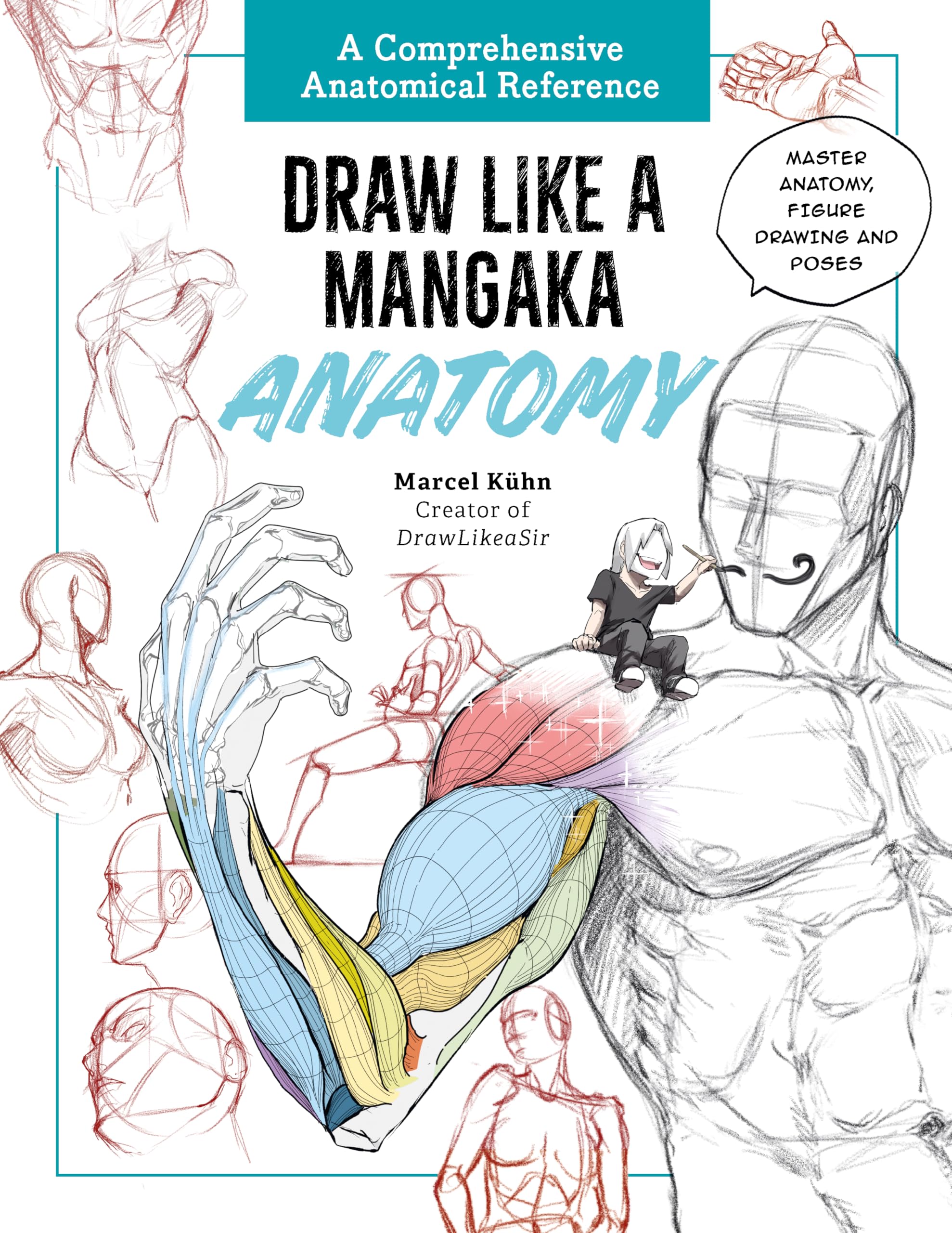 Draw Like a Mangaka: Anatomy: A Comprehensive Anatomical Reference - Master Anatomy, Figure Drawing and Poses