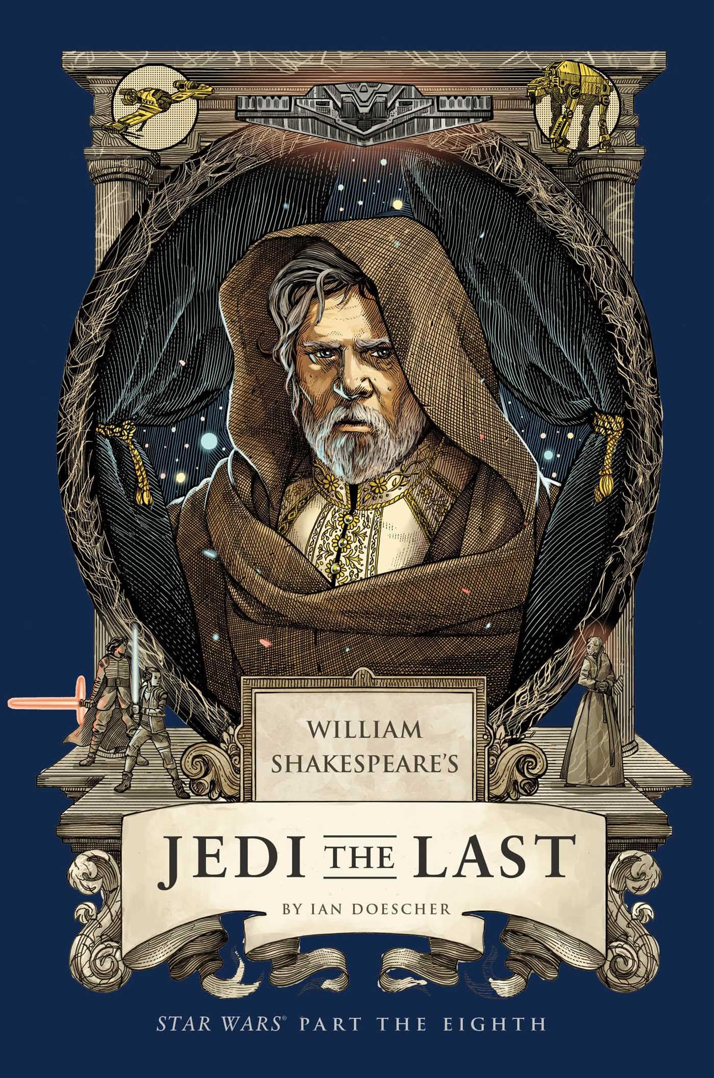 Ian Doescher William Shakespeare's Jedi the Last: Star Wars Part the Eighth