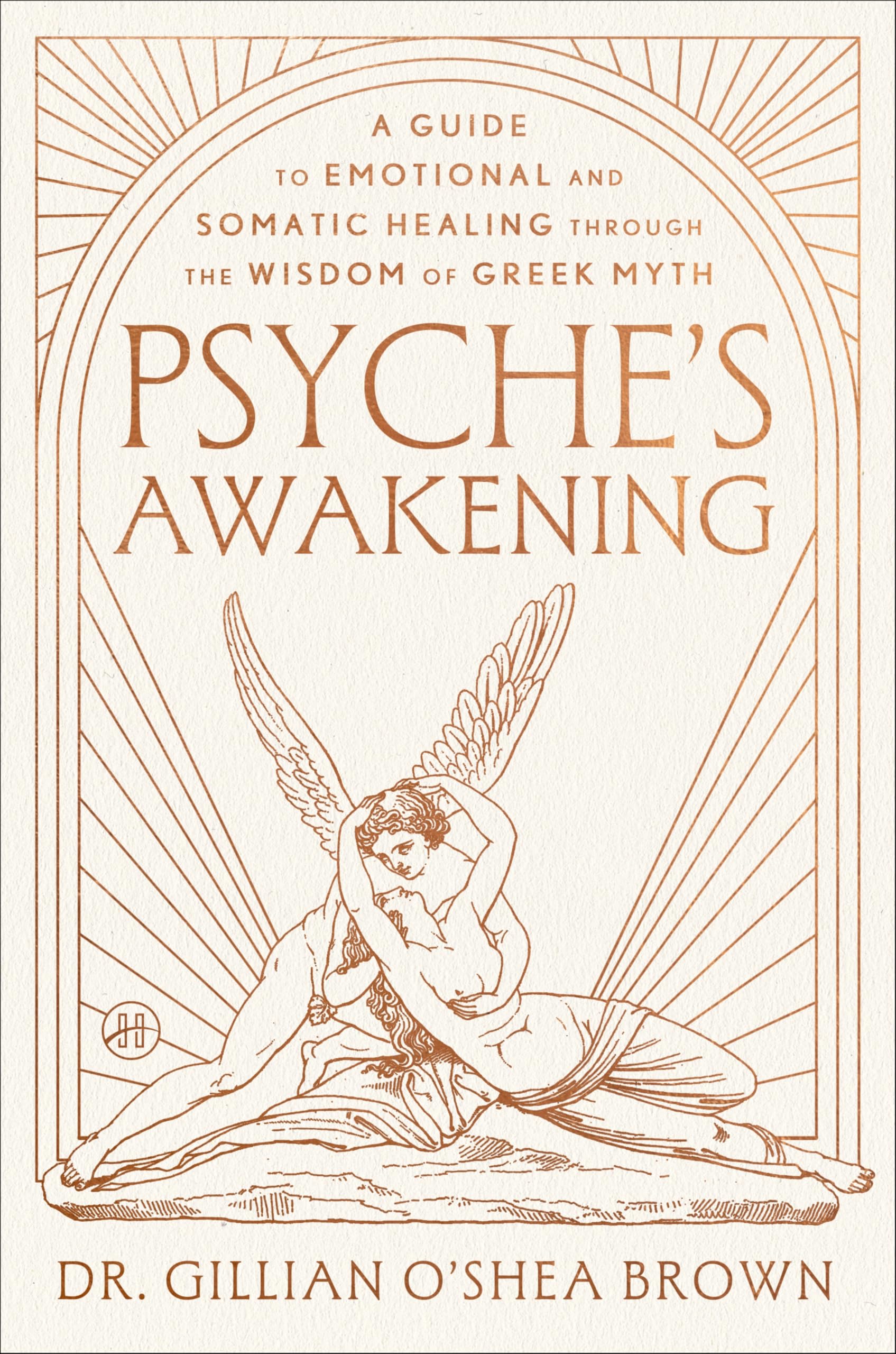 Psyche’s Awakening: A Guide to Emotional and Somatic Healing Through the Wisdom of Greek Myth