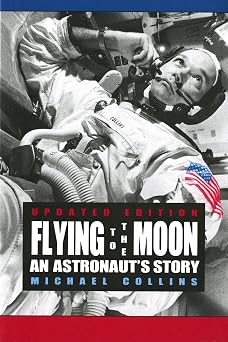 Flying to the Moon An Astronauts Story