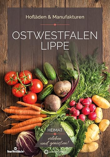 Ostwestfalen Lippe (OWL) - Hofläden &amp; Manufakturen: Heimat - erleben und genießen!