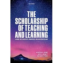 The Scholarship of Teaching and Learning A Guide for Scientists, Engineers, and Mathematicians