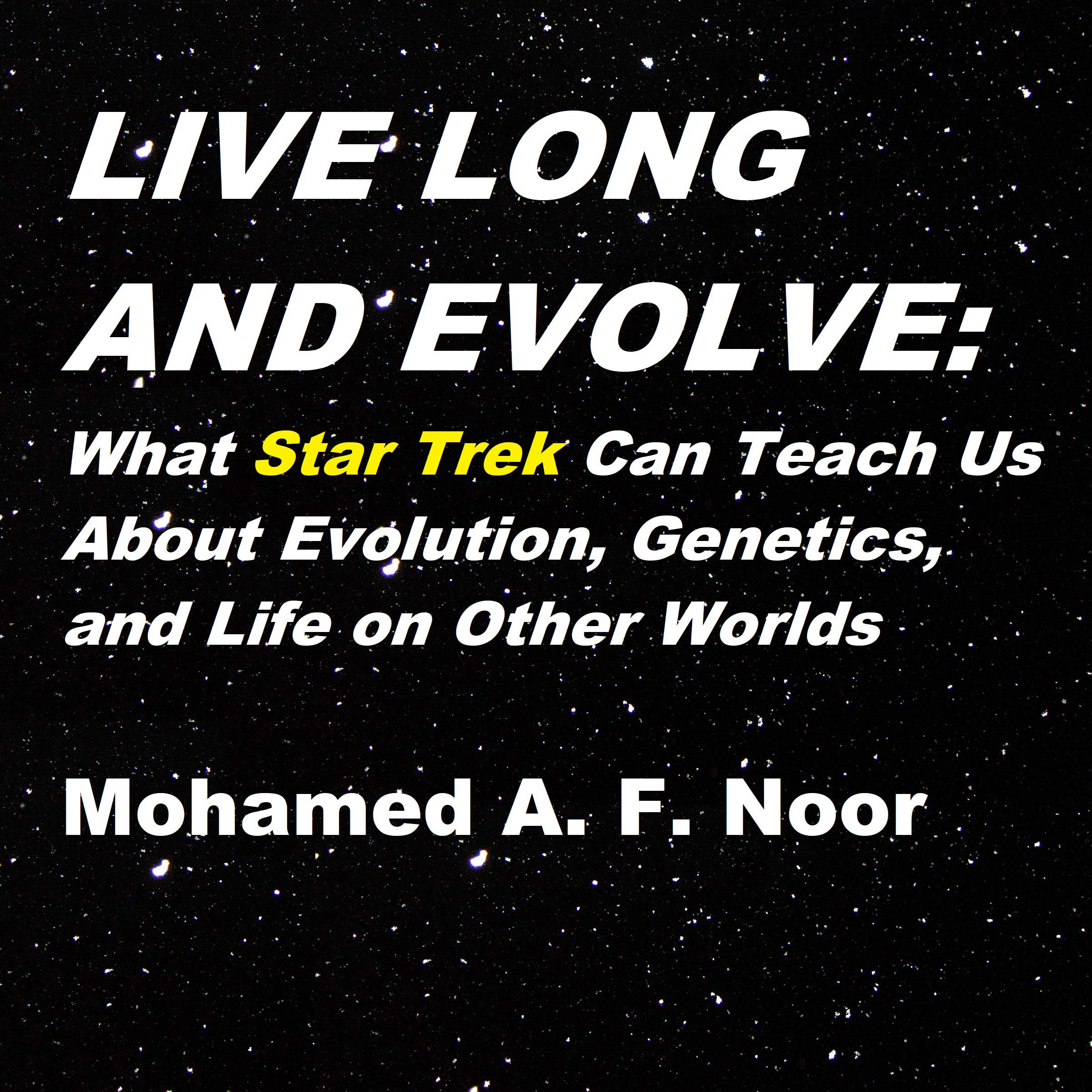 Cover art for Live Long and Evolve: What Star Trek Can Teach Us About Evolution, Genetics, and Life on Other Worlds