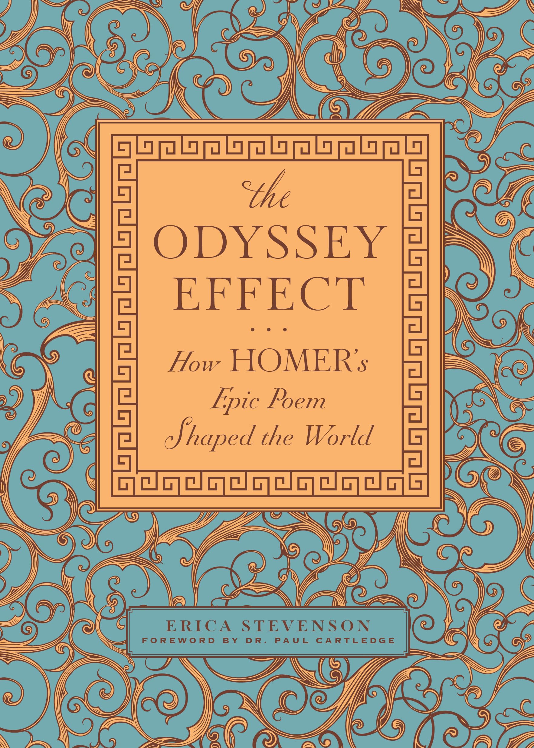 The Odyssey Effect : How Homer's Epic Poem Shaped the World