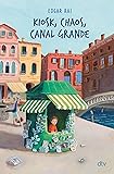 Kiosk, Chaos, Canal Grande: Illustrierter Kinderroman ab 9