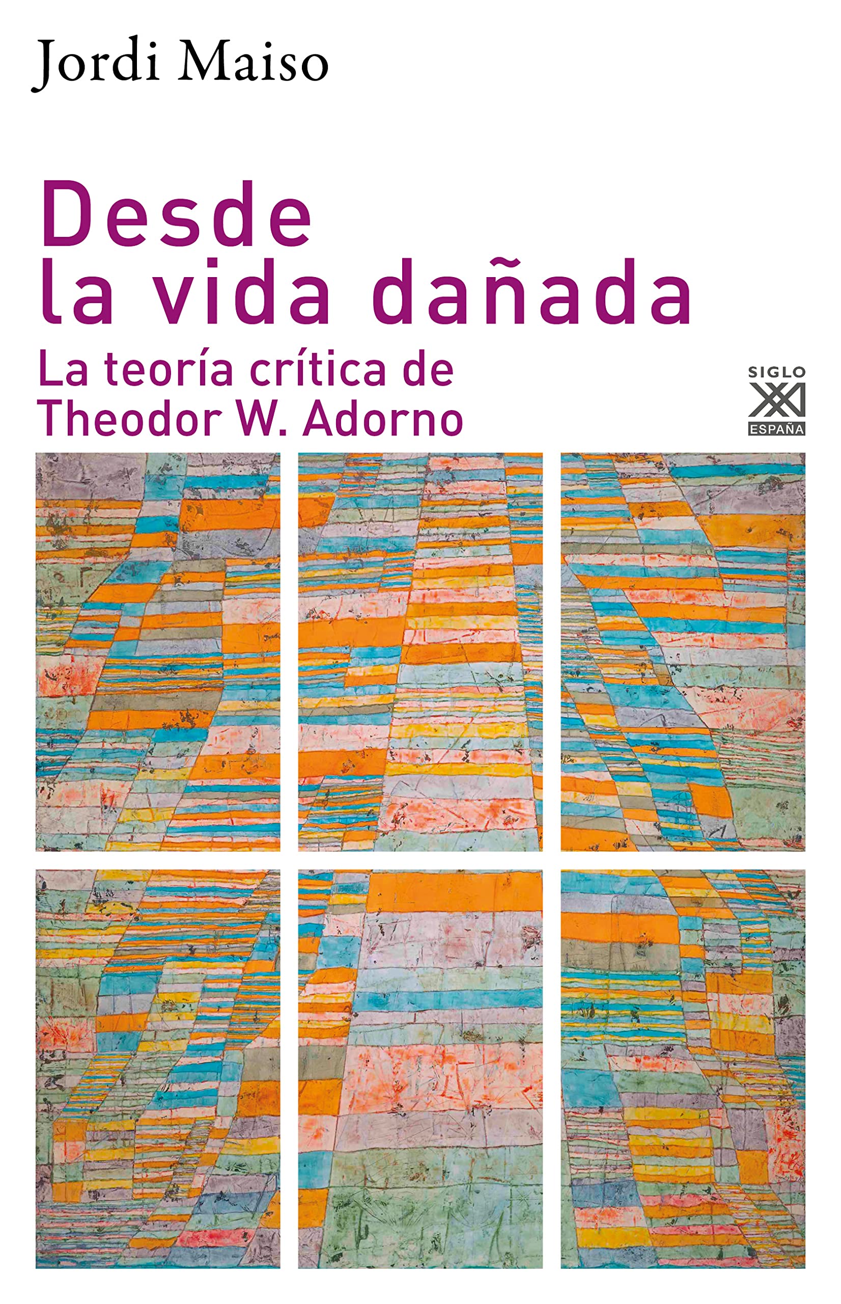 Desde la vida dañada: La teoría crítica de Theodor W. Adorno: 1182 (Filosofía y pensamiento)