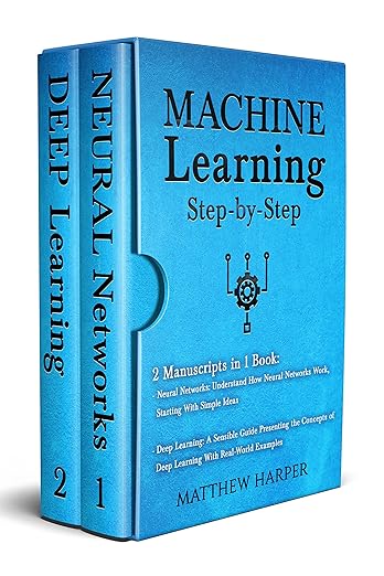 Machine Learning: 2 Manuscripts in 1 Book - Neural Networks Understand ...