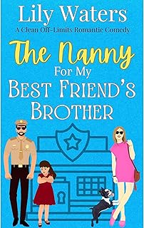 The Nanny For My Best Friend's Brother: A Clean Off-Limits Romantic Comedy