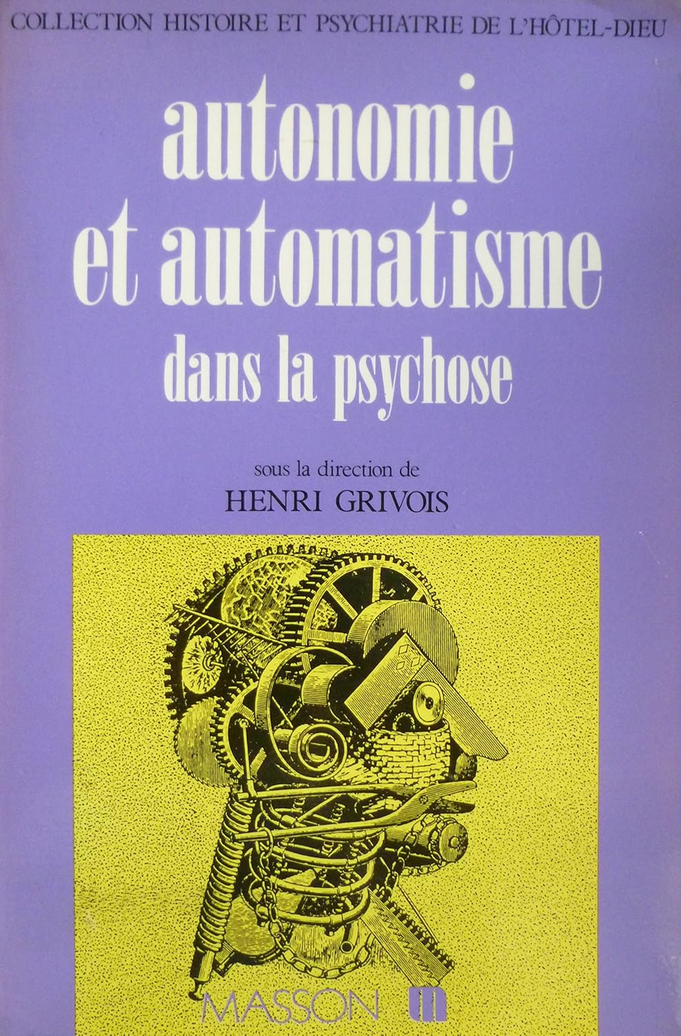 Amazon.fr Autonomie et automatisme dans la psychose Henri Grivois
