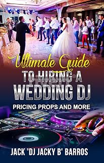 Ultimate Guide to Hiring a Wedding DJ: Pricing Props and More