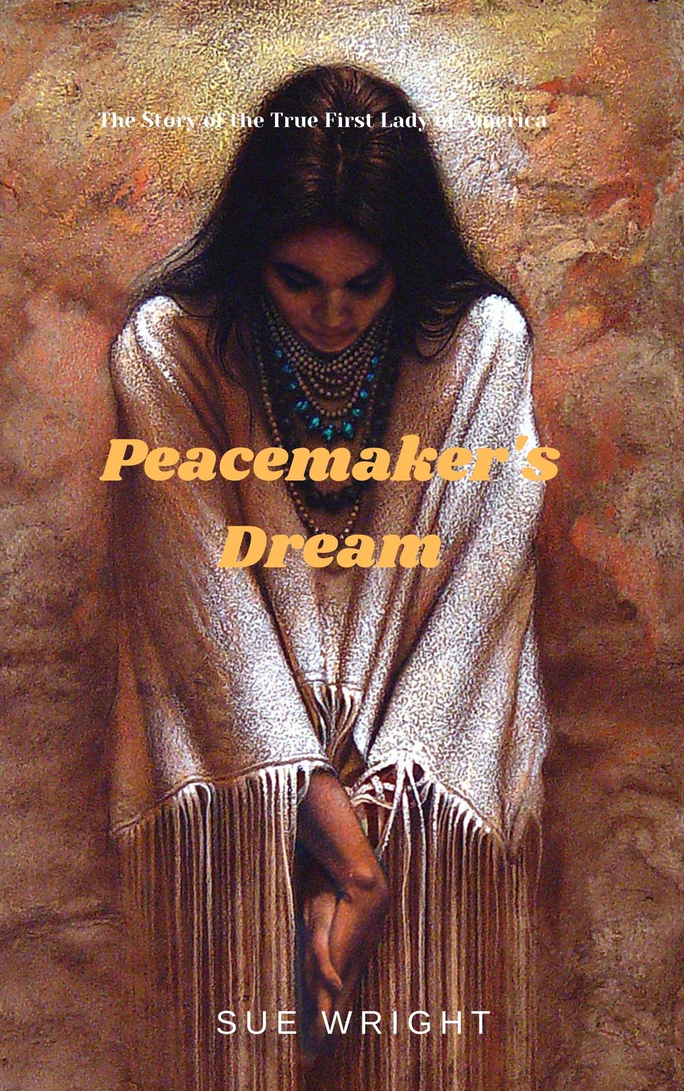 Peacemaker's Dream: The True First Lady of America (The New World Book 2)