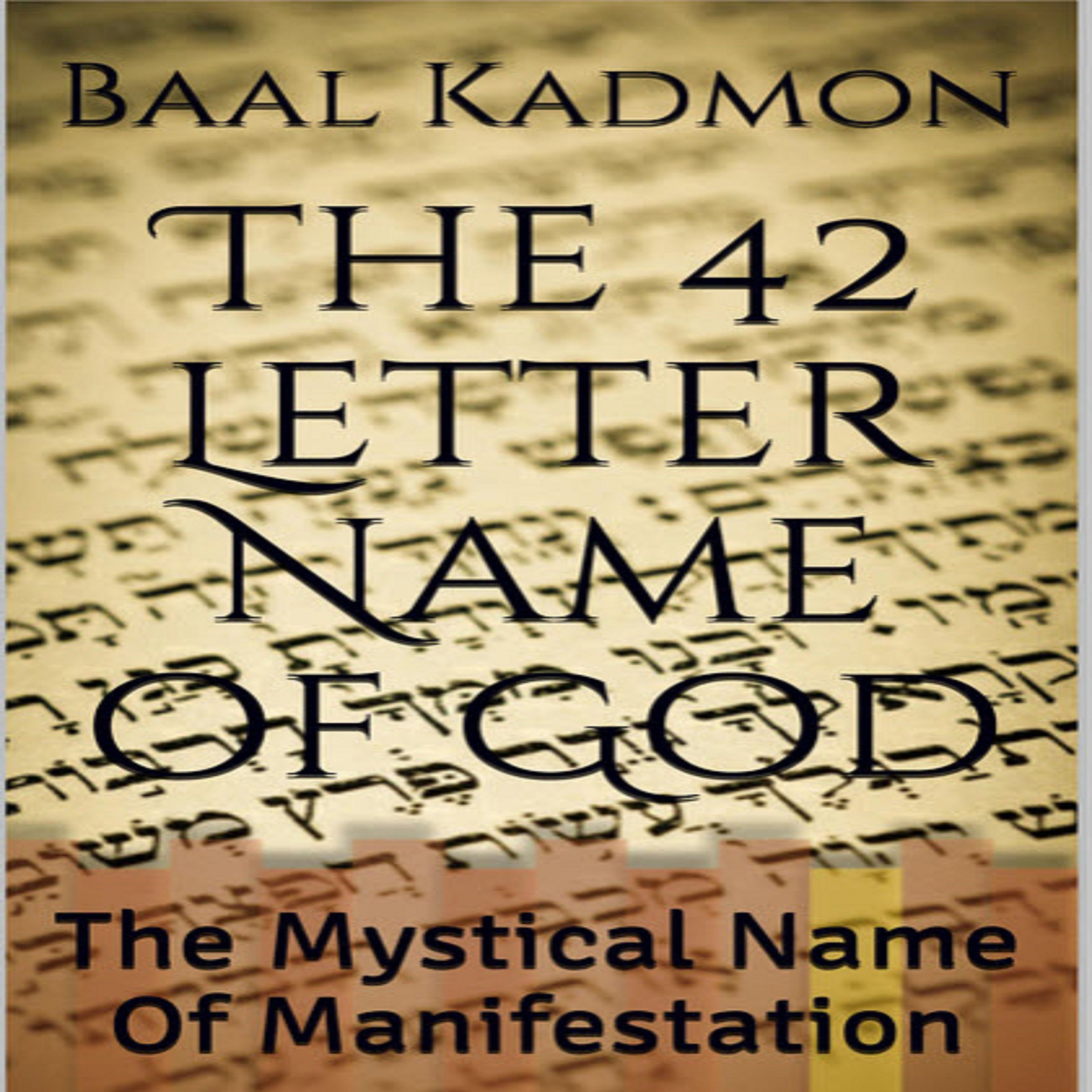 Cover art for The 42 Letter Name of God: The Mystical Name of Manifestation